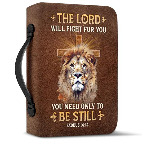 The Lord Will Fight For You You Need Bible Cover