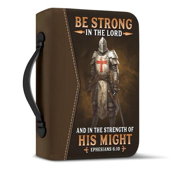 Be Strong In The Lord And In The Strength Of His Might Bible Cover