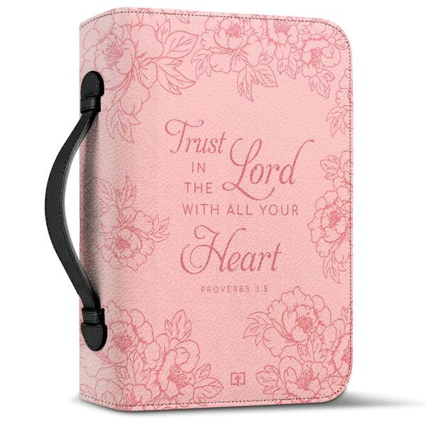 Trust In The Lord With All Your (Pink Floral) Bible Cover