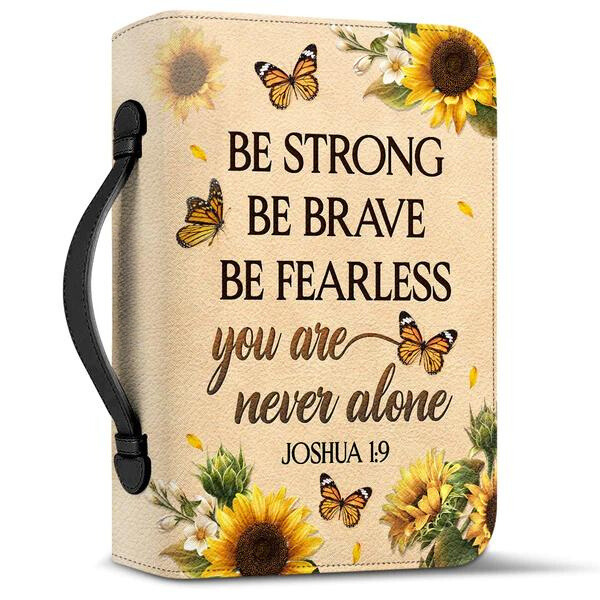 Be Strong Be Brave Be Fearless You Are Never Alone Joshua 1:9 Bible Cover